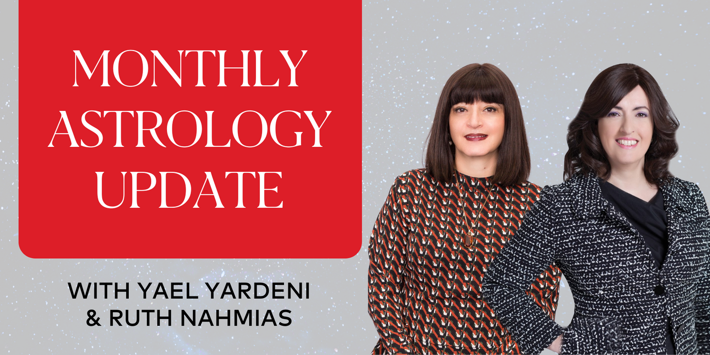 Monthly Astrology Update with Yael Yardeni & Ruth Nahmias : Pisces